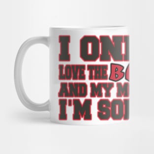 Only Love the Bucs and My Momma! Mug